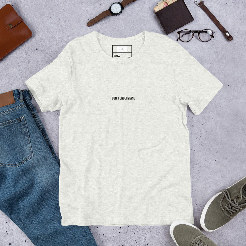 I Don’t Understand Unisex Tee – Minimalist Mood Shirt in Soft Cotton