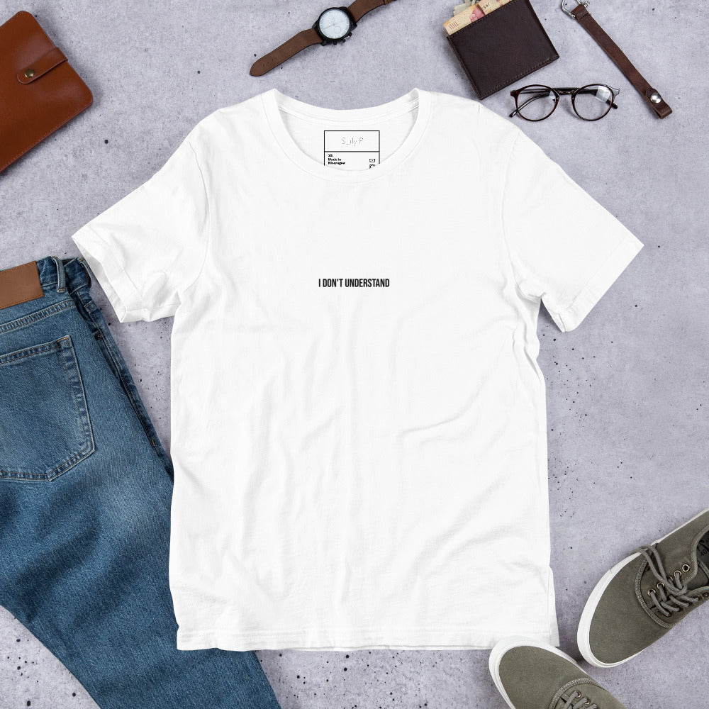 I Don’t Understand Unisex Tee – Minimalist Mood Shirt in Soft Cotton